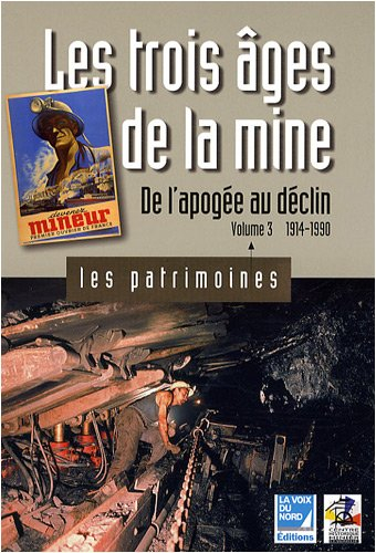 Les trois âges de la mine. Vol. 3. De l'apogée au déclin : 1914-1990