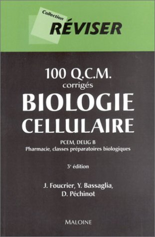100 QCM de biologie cellulaire : PCEM, Deug B, pharmacie, classes préparatoires biologiques