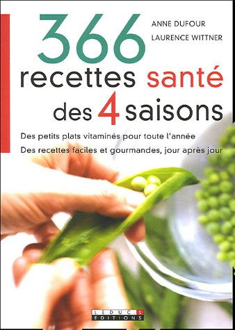 366 recettes santé des 4 saisons : des petits plats vitaminés pour toute l'année, des recettes facil