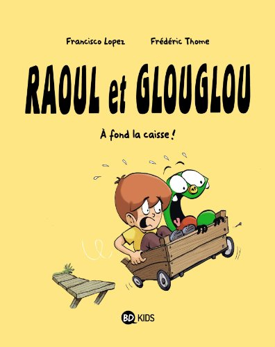 Raoul et Glouglou. Vol. 2. A fond la caisse !