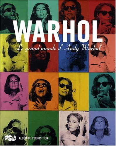 Warhol : le grand monde d'Andy Warhol : album de l'exposition