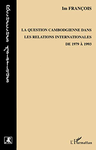 La question cambodgienne dans les relations internationales de 1979 à 1993