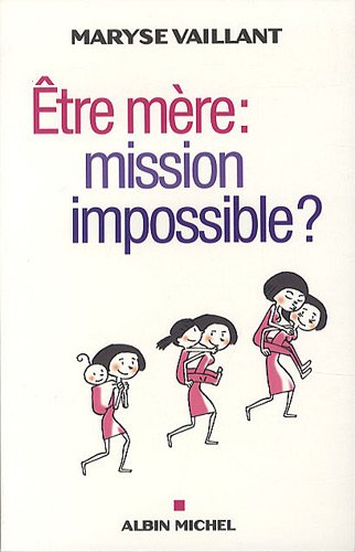 Etre mère : mission impossible ?