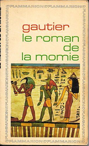 théophile gautier. le roman de la momie : . chronologie et préface par geneviève van den bogaert