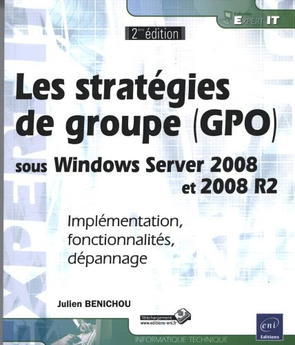 Les stratégies de groupe (GPO) sous Windows Server 2008 et 2008 R2 : implémentation, fonctionnalités