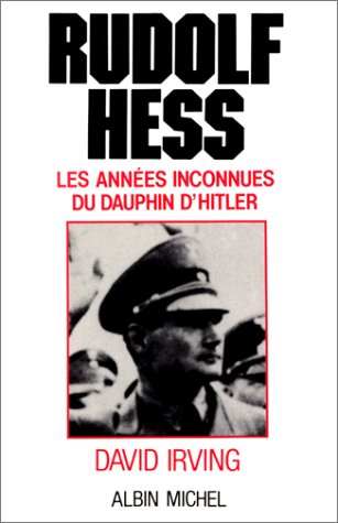 Rudolf Hess : les années inconnues du dauphin de Hitler, 1941-1945