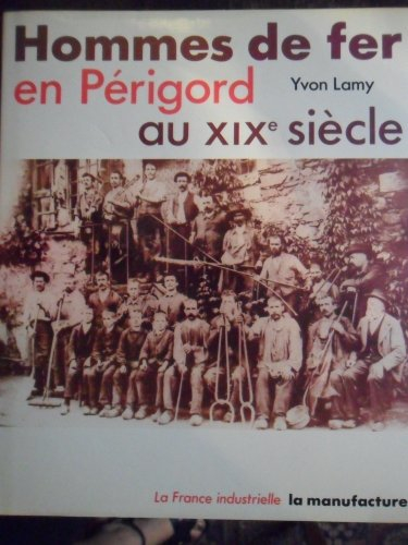 hommes de fer en périgord au xixe                                                             073193