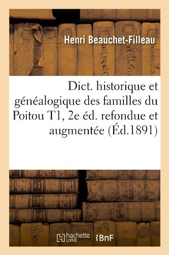 dict. historique et généalogique des familles du poitou t1, 2e éd. refondue et augmentée (Éd.1891)