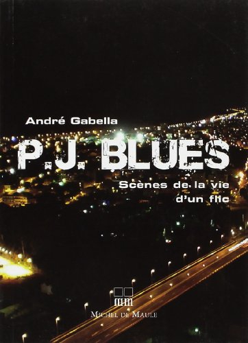 P.J. blues : scènes de la vie d'un flic : récits