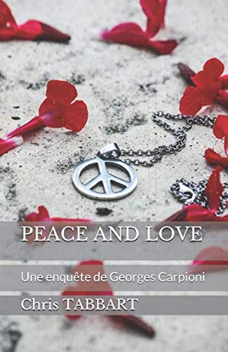 PEACE AND LOVE: Une enquête de Georges Carpioni