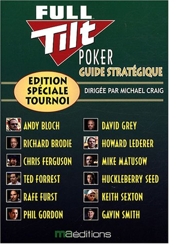 Full tilt poker : guide stratégique : édition spéciale tournoi