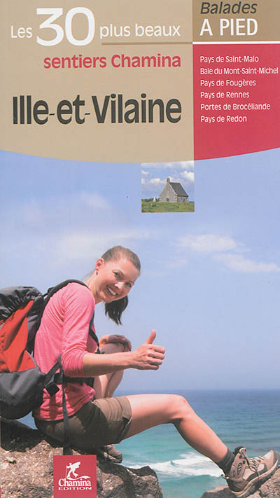 Ille-et-Vilaine : pays de Saint-Malo, baie du Mont-Saint-Michel, pays de Fougères...