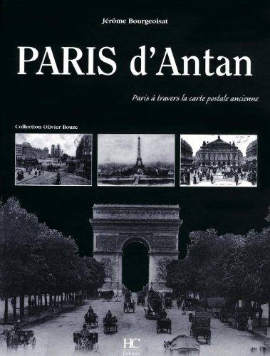 Paris d'antan : Paris à travers la carte postale ancienne