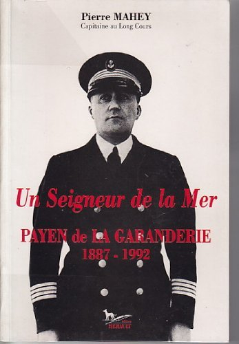 Un seigneur de la mer : Payen de La Garanderie, 1887-1992