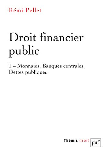 Droit financier public. Vol. 1. Monnaies, banques centrales, dettes publiques