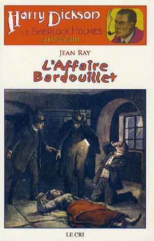Harry Dickson : le Sherlock Holmes américain. Vol. 3. L'affaire Bardouillet. Le portrait de Mr Rigot