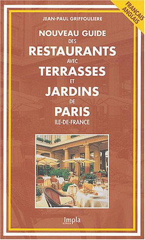 nouveau guide des restaurants avec terrasses et jardins de paris/ile-de-france : edition bilingue fr
