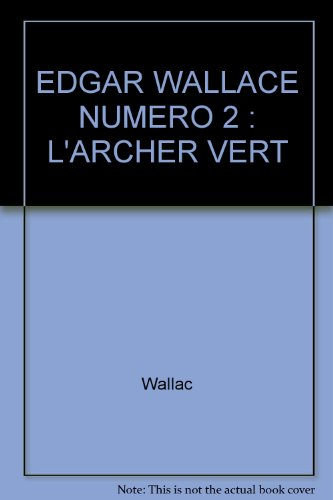 Edgar Wallace. Vol. 2. L'archer vert : d'après Edgar Wallace