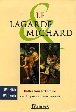 Le Lagarde et Michard. Vol. 2004. XVIIe-XVIIIe siècles