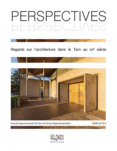 Perspectives : regards sur l'architecture dans le Tarn au XXe siècle