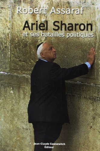 Ariel Sharon et ses batailles politiques