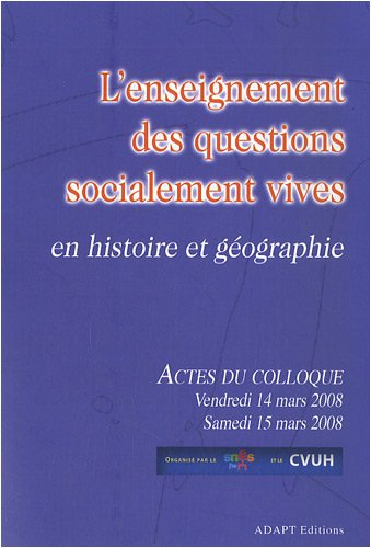 L'enseignement des questions socialement vives en histoire et géographie : actes du colloque, Paris,