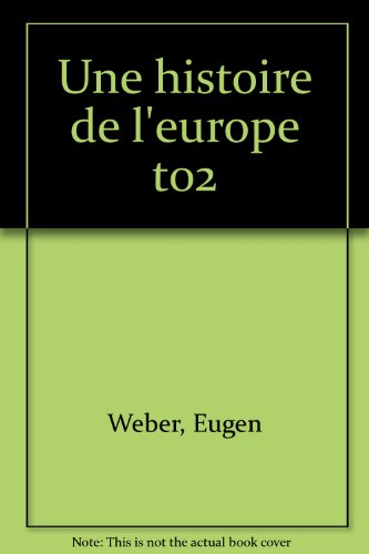 Une Histoire de l'Europe : hommes, cultures et sociétés de la Renaissance à nos jours. Vol. 2. Des l