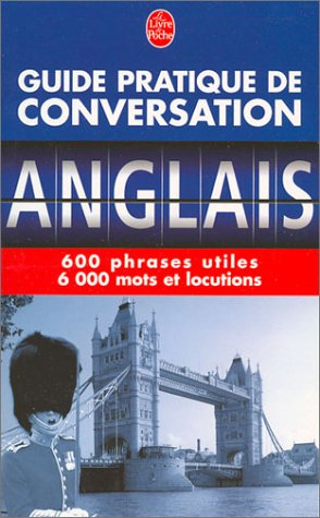 guide pratique de conversation anglais : 600 phrases utiles, 6 000 mots et locutions