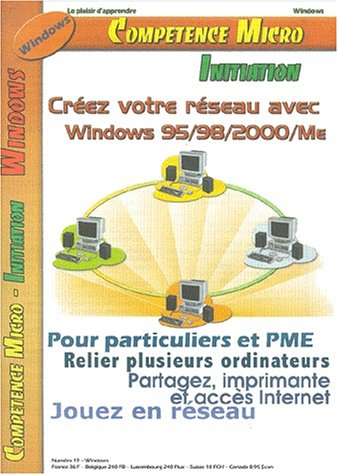 Compétence Micro. Créer votre réseau avec Windows 95, 98, 2000, Me