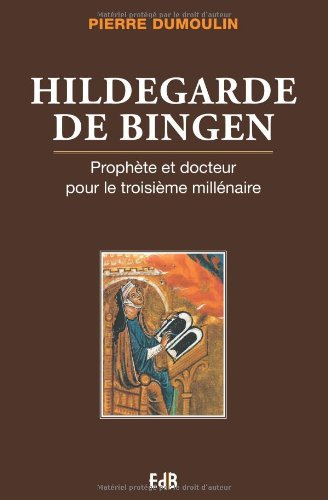 Hildegarde de Bingen : prophète et docteur pour troisième millénaire