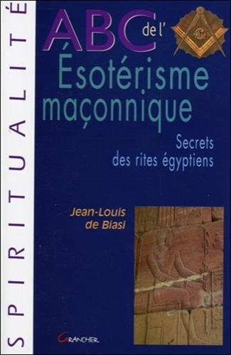 Abc de l'ésotérisme maçonnique : secrets des rites égyptiens