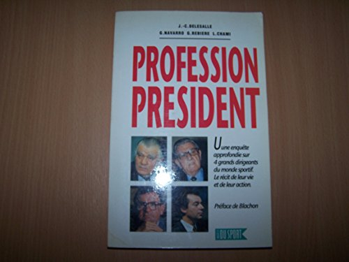 Profession président : Albert Ferrasse, Jean-Marie Balestre, Philippe Chatrier, Michel Denisot