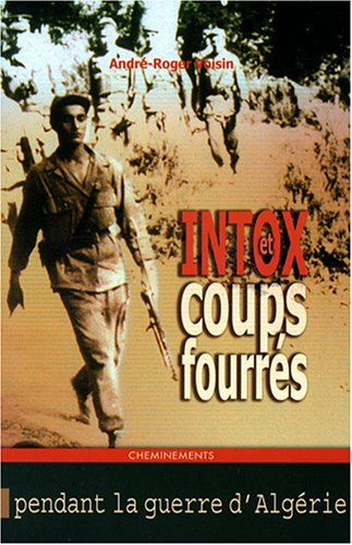 Intox et coups fourrés pendant la guerre d'Algérie : 1954-1962