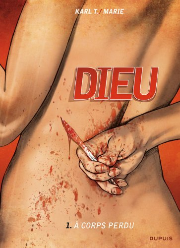 Dieu. Vol. 1. A corps perdu