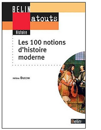 Les 100 notions d'histoire moderne