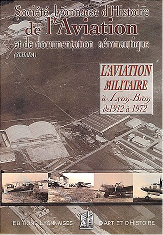 L'aviation militaire à Lyon-Bron (1912-1972)