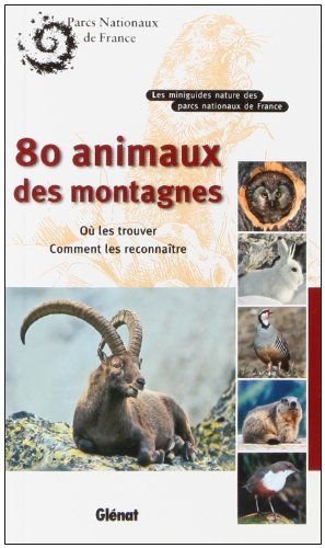 80 animaux des montagnes : où les trouver, comment les reconnaître