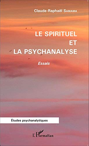 Le spirituel et la psychanalyse : essais
