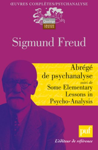 Oeuvres complètes : psychanalyse. Abrégé de psychanalyse. Some Elementary lessons in psycho-analysis