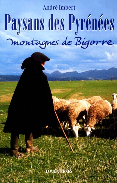 Paysans des Pyrénées : montagnes de Bigorre