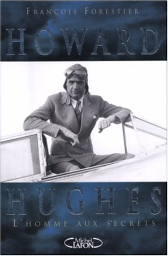 Howard Hughes, l'homme aux secrets