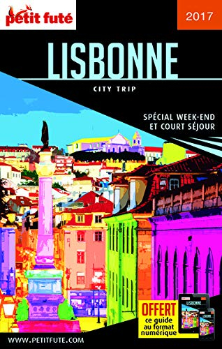 Lisbonne : spécial week-end et court séjour : 2017