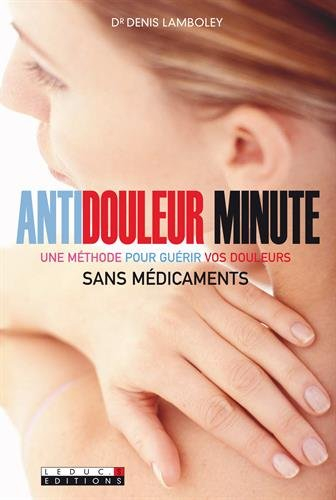 Antidouleur minute : une méthode pour guérir vos douleurs sans médicaments