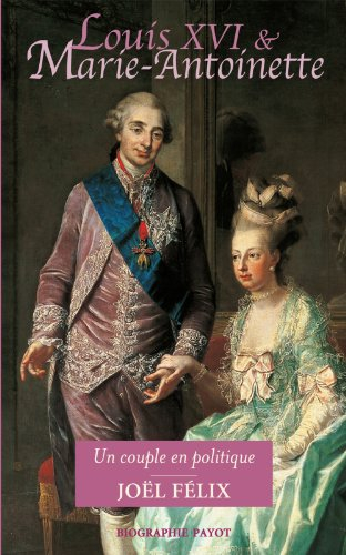 Louis XVI et Marie-Antoinette : un couple en politique