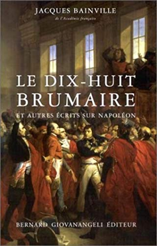 Le dix-huit brumaire : et autres écrits sur Napoléon