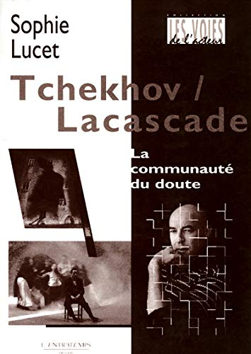 Tchekhov-Lacascade : la communauté du doute