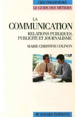La Communication : relations publiques, publicité et journalisme