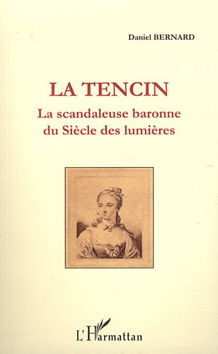 La Tencin : la scandaleuse baronne du Siècle des lumières