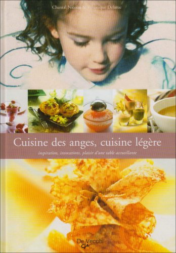 Cuisine des anges, cuisine légère : inspiration, invocations, plaisirs d'une table accueillante