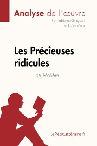 Les Précieuses ridicules de Molière (Analyse de l'oeuvre) : Analyse complète et résumé détaillé de l